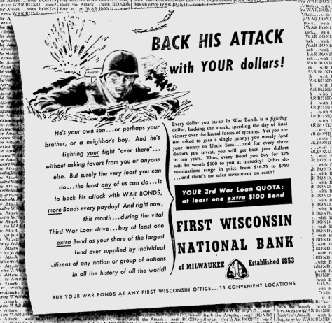 Ads like this one from First Wisconsin promoted sale of war bonds during World War II.